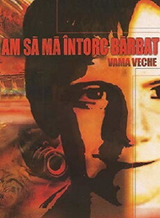 Am Sa Ma Intorc Barbat: I Will Return a Man (2002) - Stream Online