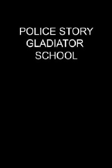 Police Story: Gladiator School (1988) - Stream Online