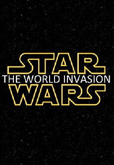 Star Wars: The World Invasion (2019) - Stream Online