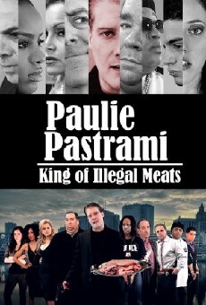Paulie Pastrami: King of Illegal Meats (2013) - Stream Online