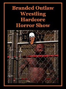 Branded Outlaw Wrestling: Hardcore Horror Show (2017) - Stream Online