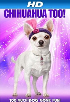 Chihuahua Too! (2013) - Stream Online