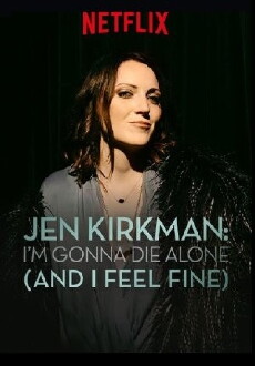 Jen Kirkman: I'm Gonna Die Alone (And I Feel Fine) (2015) - Stream Online