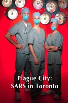 Plague City: SARS in Toronto (2005) - Stream Online