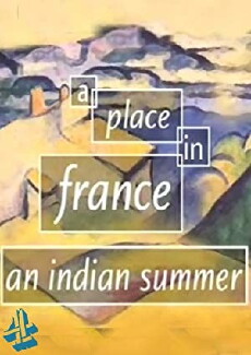 A Place in France: An Indian Summer (2004) - Stream Online