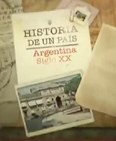 Historia de un país: Argentina Siglo XX (2006) - Stream Online