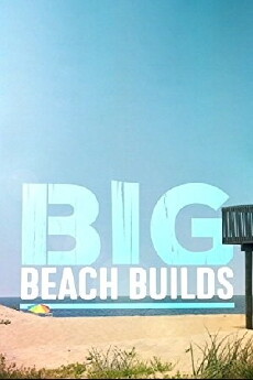 Big Beach Builds (2017) - Stream Online