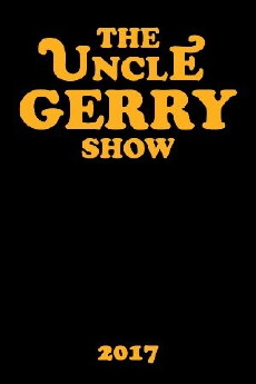 The Uncle Gerry Show (2017) - Stream Online