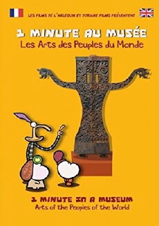1 Minute Au Musée - Les arts des peuples du Monde (2011) - Stream Online