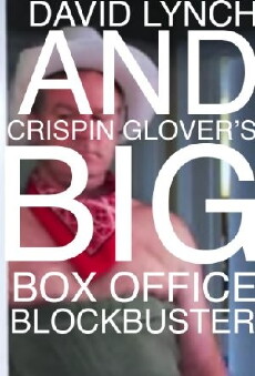 David Lynch and Crispin Glover's Big Box Office Blockbuster (2009) - Stream Online