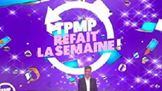 TPMP refait la semaine! (2018) - Stream Online