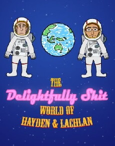 The Delightfully Shit World of Hayden and Lachlan (2012) - Stream Online