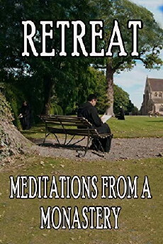 Retreat: Meditations from a Monastery (2017) - Stream Online