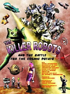 The Killer Robots and the Battle for the Cosmic Potato (2009) - Stream Online