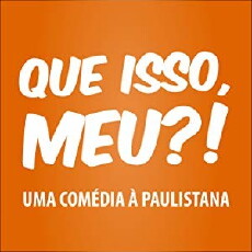 Que isso, meu?! (2018) - Stream Online