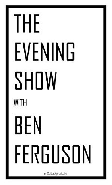 The Evening Show with Ben Fergson (2015) - Stream Online