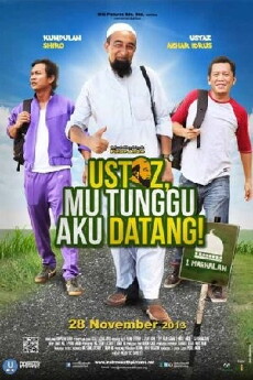 Ustaz, Mu Tunggu Aku Datang! (2013) - Stream Online