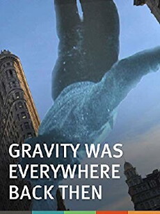 Gravity Was Everywhere Back Then (2010) - Stream Online