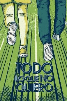 Todo lo que no quiero (2016) - Stream Online