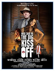 Mike Case in: The Big Kiss Off (2013) - Stream Online