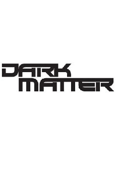 Dark Matter (2015) - Stream Online