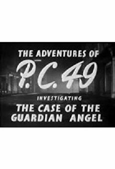 The Adventures of P.C. 49: Investigating the Case of the Guardian Angel (1949) - Stream Online