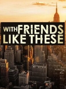 With Friends Like These (2014) - Stream Online