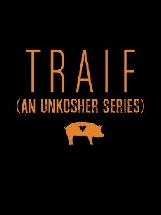Traif: An Unkosher Series (2016) - Stream Online