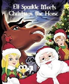 Elf Sparkle Meets Christmas the Horse (2009) - Stream Online