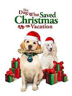 The Dog Who Saved Christmas Vacation (2010) - Stream Online