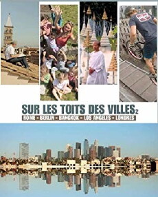 Sur Les Toits Des Villes, la vie d'en haut (2018) - Stream Online