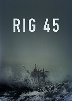 Rig 45 (2018) - Stream Online