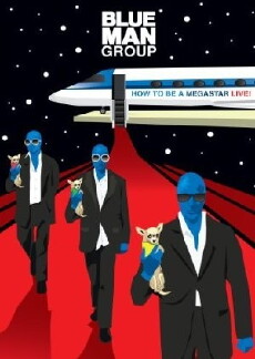 Blue Man Group: How to Be a Megastar 2.0 (2008) - Stream Online