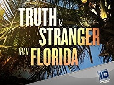 Truth Is Stranger Than Florida (2016) - Stream Online