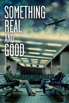 Something Real and Good (2013) - Stream Online