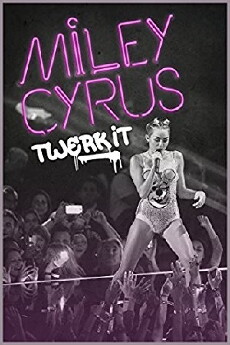 Miley Cyrus: Twerk It (2013) - Stream Online