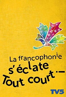 La francophonie s'éclate (2012) - Stream Online