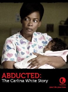 Abducted: The Carlina White Story (2012) - Stream Online