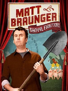 Matt Braunger: Shovel Fighter (2012) - Stream Online