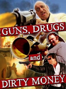 Guns, Drugs and Dirty Money (2010) - Stream Online
