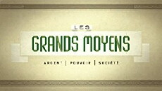 Les Grands Moyens: Argent - pouvoir - Société (2014) - Stream Online