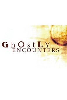 Ghostly Encounters (2005) - Stream Online