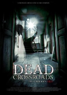 Dead Crossroads: The Forbidden Files (2015) - Stream Online