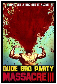 Dude Bro Party Massacre III (2015) - Stream Online
