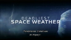 Deadliest Space Weather (2013) - Stream Online