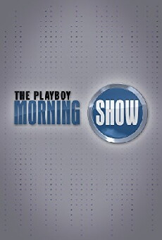 The Playboy Morning Show (2010) - Stream Online