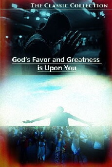 God's Favor and Greatness Is Upon You (2005) - Stream Online