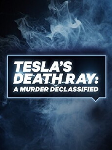 Tesla's Death Ray: A Murder Declassified (2017) - Stream Online