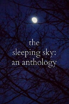 The Sleeping Sky: An Anthology (2016) - Stream Online