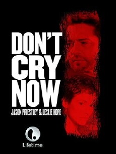 Don't Cry Now (2007) - Stream Online
